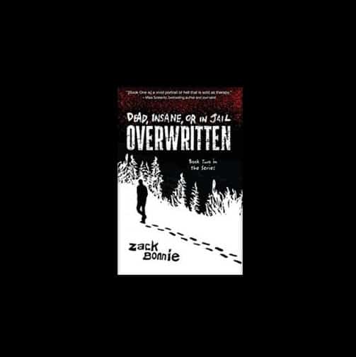 Dead, Insane, or in Jail: Overwritten (Book by Bonnie, Zack